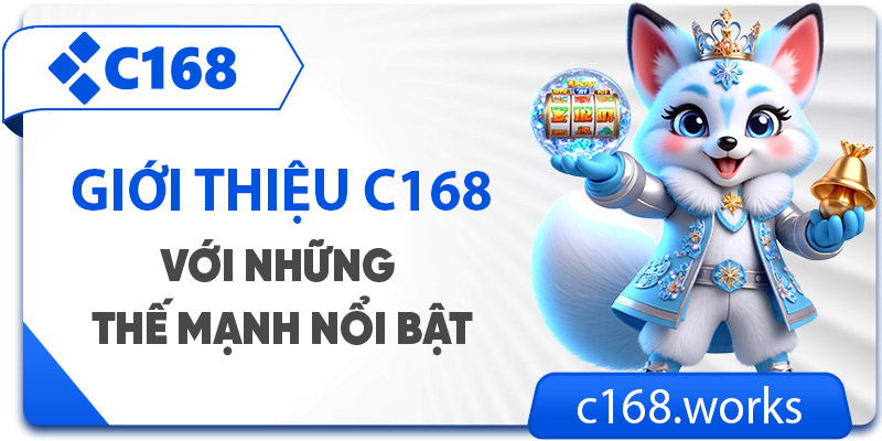 Tổng quan các thông tin chính về nhà cái C168